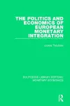 The Politics and Economics of European Monetary Integration cover