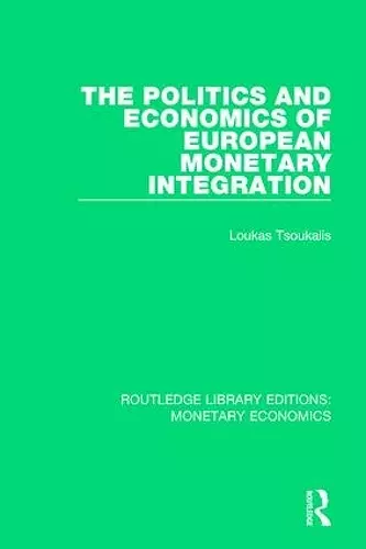 The Politics and Economics of European Monetary Integration cover