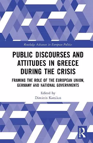 Public Discourses and Attitudes in Greece during the Crisis cover