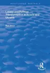 Labour and Political Transformation in Russia and Ukraine cover