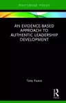 An Evidence-based Approach to Authentic Leadership Development cover