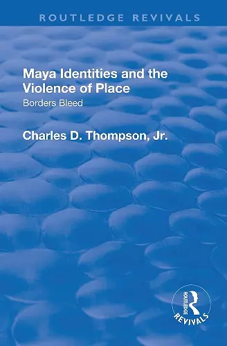 Maya Identities and the Violence of Place cover