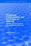 Philosophy, Psychoanalysis and the Origins of Meaning cover