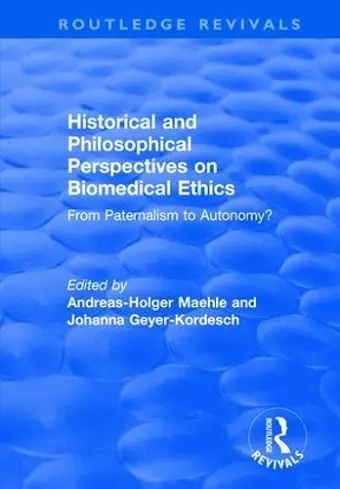 Historical and Philosophical Perspectives on Biomedical Ethics: From Paternalism to Autonomy? cover