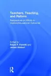 Teachers, Teaching, and Reform cover