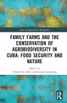 Family Farms and the Conservation of Agrobiodiversity in Cuba cover