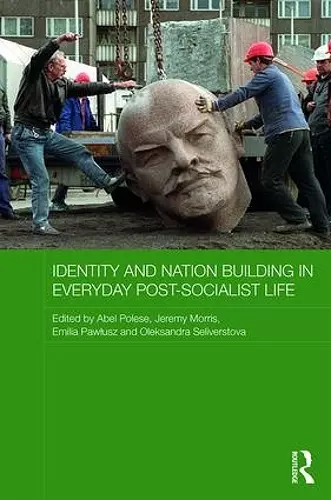 Identity and Nation Building in Everyday Post-Socialist Life cover