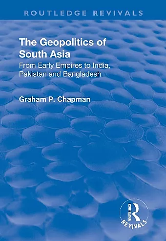 The Geopolitics of South Asia: From Early Empires to India, Pakistan and Bangladesh cover