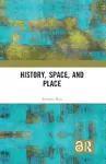 History, Space and Place cover