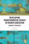 Developing Transformative Spaces in Higher Education cover