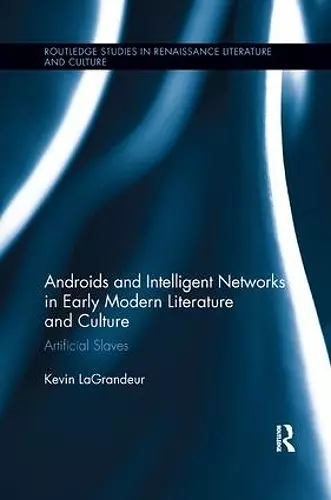 Androids and Intelligent Networks in Early Modern Literature and Culture cover