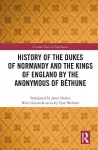History of the Dukes of Normandy and the Kings of England by the Anonymous of Béthune cover