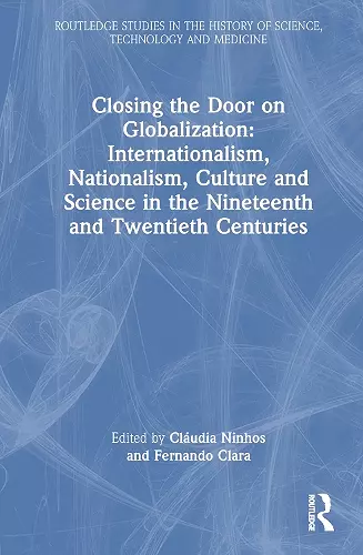 Closing the Door on Globalization: Internationalism, Nationalism, Culture and Science in the Nineteenth and Twentieth Centuries cover