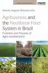 Agribusiness and the Neoliberal Food System in Brazil cover
