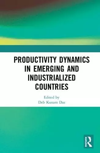 Productivity Dynamics in Emerging and Industrialized Countries cover