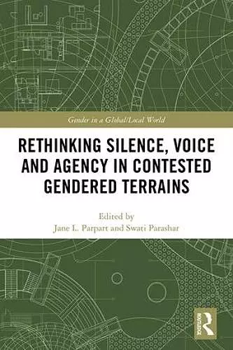 Rethinking Silence, Voice and Agency in Contested Gendered Terrains cover