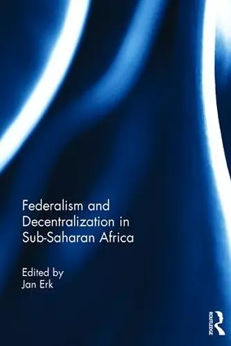 Federalism and Decentralization in Sub-Saharan Africa cover