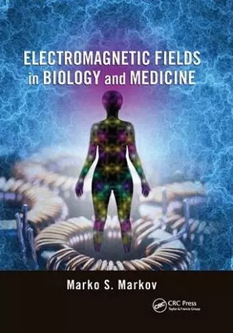 Electromagnetic Fields in Biology and Medicine cover