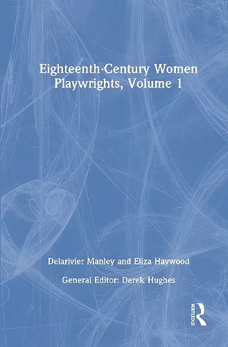 Eighteenth-Century Women Playwrights, vol 1 cover