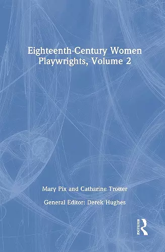 Eighteenth-Century Women Playwrights, vol 2 cover