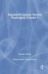 Eighteenth-Century Women Playwrights, vol 5 cover