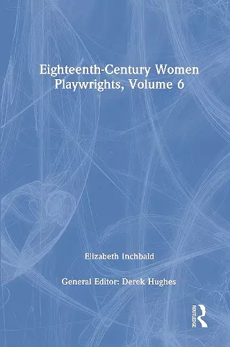 Eighteenth-Century Women Playwrights, vol 6 cover