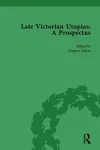 Late Victorian Utopias: A Prospectus, Volume 1 cover