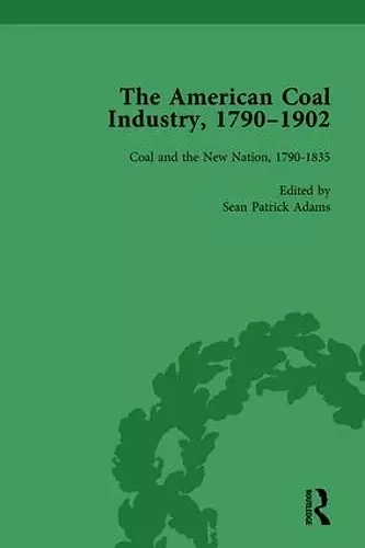 The American Coal Industry 1790-1902, Volume I cover