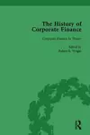 The History of Corporate Finance: Developments of Anglo-American Securities Markets, Financial Practices, Theories and Laws Vol 6 cover