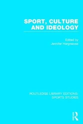 Sport, Culture and Ideology (RLE Sports Studies) cover