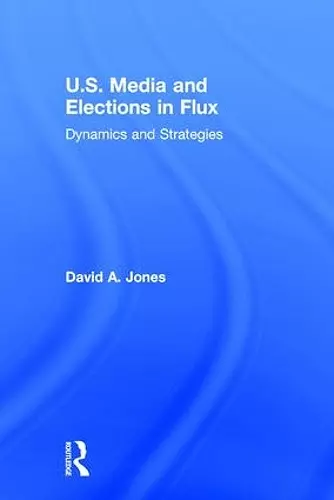 U.S. Media and Elections in Flux cover