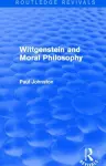 Wittgenstein and Moral Philosophy (Routledge Revivals) cover