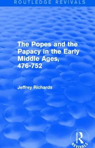 The Popes and the Papacy in the Early Middle Ages (Routledge Revivals) cover