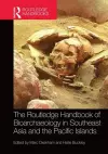 The Routledge Handbook of Bioarchaeology in Southeast Asia and the Pacific Islands cover