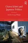 Ozawa Ichirō and Japanese Politics cover