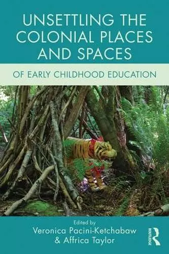 Unsettling the Colonial Places and Spaces of Early Childhood Education cover