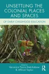 Unsettling the Colonial Places and Spaces of Early Childhood Education cover