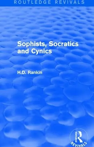 Sophists, Socratics and Cynics (Routledge Revivals) cover