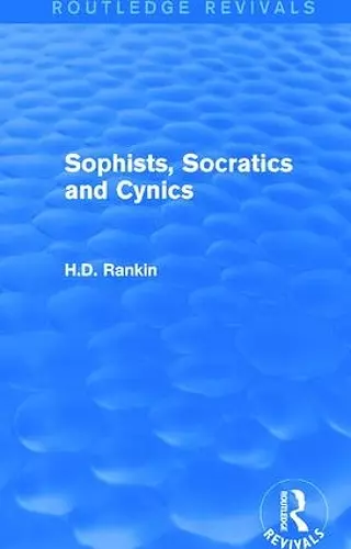 Sophists, Socratics and Cynics (Routledge Revivals) cover