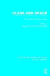 Class and Space (RLE Social Theory) cover