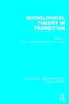 Sociological Theory in Transition (RLE Social Theory) cover