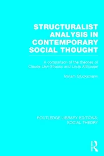 Structuralist Analysis in Contemporary Social Thought (RLE Social Theory) cover