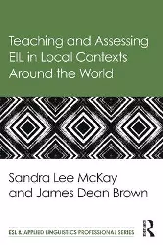 Teaching and Assessing EIL in Local Contexts Around the World cover
