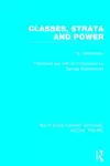 Classes, Strata and Power (RLE Social Theory) cover