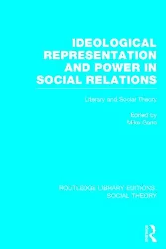 Ideological Representation and Power in Social Relations (RLE Social Theory) cover