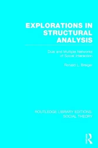 Explorations in Structural Analysis (RLE Social Theory) cover