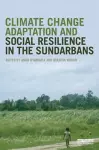 Climate Change Adaptation and Social Resilience in the Sundarbans cover