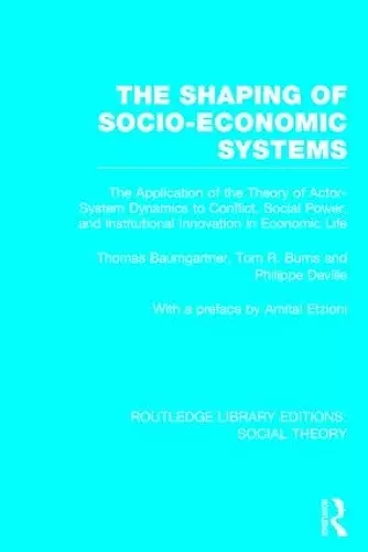 The Shaping of Socio-Economic Systems (RLE Social Theory) cover