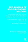 The Shaping of Socio-Economic Systems (RLE Social Theory) cover