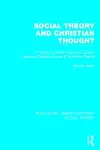 Social Theory and Christian Thought (RLE Social Theory) cover